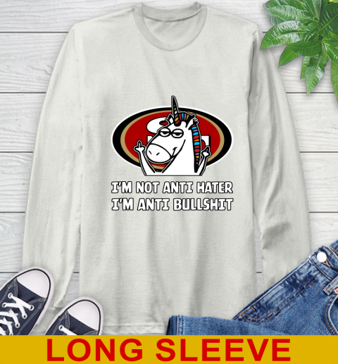 San Francisco 49ers NFL Football Unicorn I'm Not Anti Hater I'm Anti Bullshit Long Sleeve T-Shirt 12