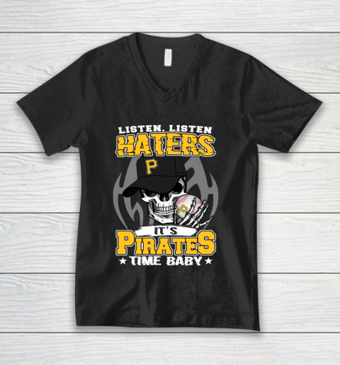 Listen Haters It is PIRATES Time Baby MLB V-Neck T-Shirt