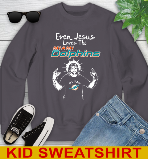 Miami Dolphins NFL Football Even Jesus Loves The Dolphins Shirt Youth Sweatshirt 5