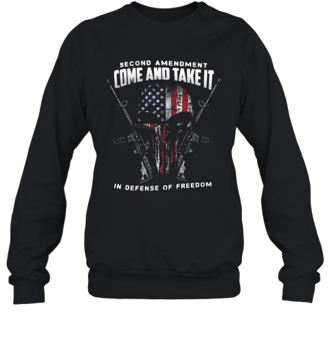 Second Amendment Come And Take It In Defense Of Freedom Sweatshirt