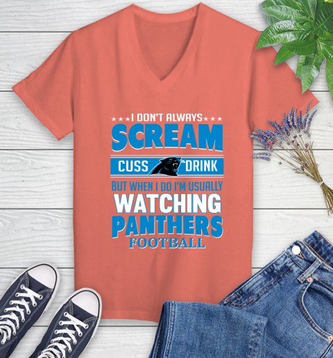 Carolina Panthers NFL Football I Scream Cuss Drink When I'm Watching My Team Women's V-Neck T-Shirt 6