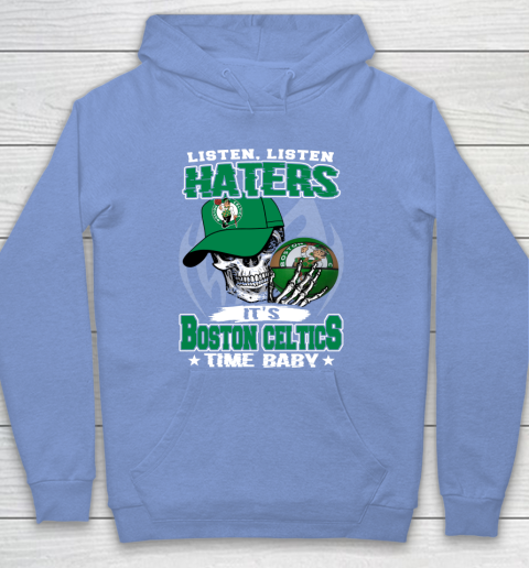 Listen Haters It is CELTICS Time Baby NBA Hoodie 8
