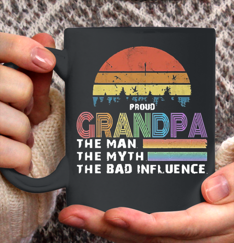 Grandpa Funny Gift Apparel  Proud Grandpa The Man The Myth The Bad Influence Ceramic Mug 11oz
