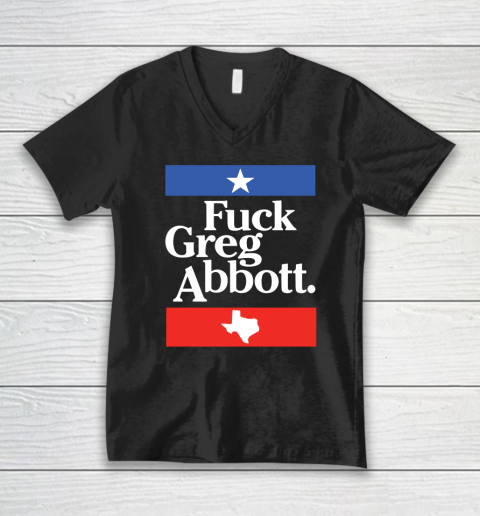 Fuck Greg Abbot Texas V-Neck T-Shirt