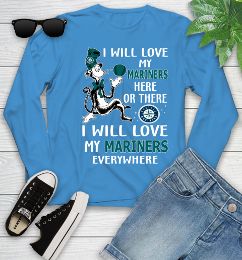 MLB Baseball Seattle Mariners I Will Love My Mariners Everywhere Dr Seuss Shirt Youth Long Sleeve 7