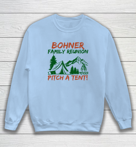 Bohner Family Reunion Pitch A Tent Sweatshirt 4