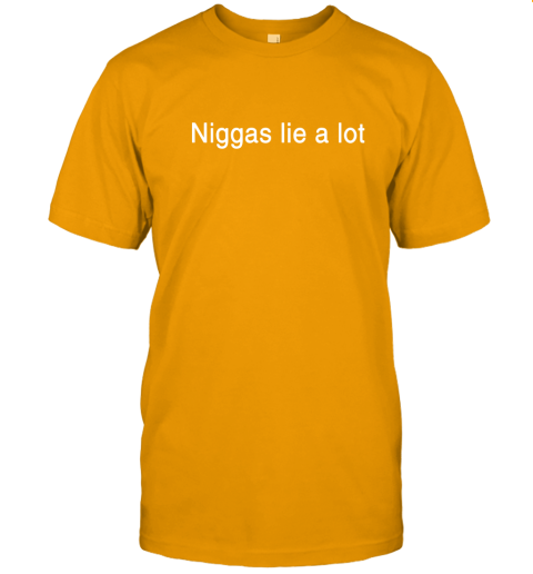 Yesjulz Shirt Niggas Lie A Lot T-Shirt - Rookbrand