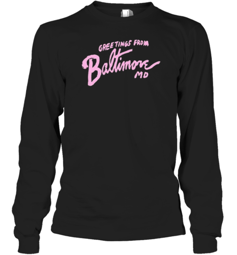 John Waters Greetings From Baltimore Long Sleeve T-Shirt