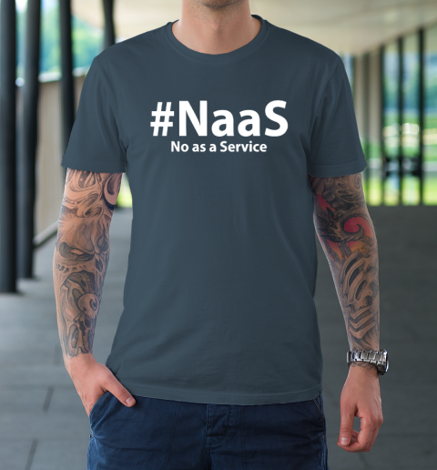 Naas No As A Service T-Shirt 4