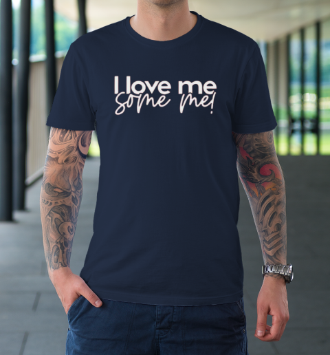 I Love Me Some Me T-Shirt 2
