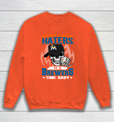 Listen Haters It is BREWERS Time Baby MLB Sweatshirt 3