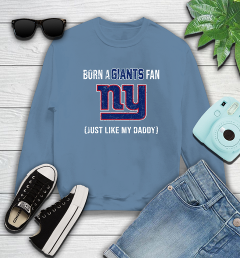 NFL New York Giants Football Loyal Fan Just Like My Daddy Shirt Sweatshirt 9