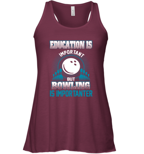Education Is Important But Bowling Is Importanter Racerback Tank 2