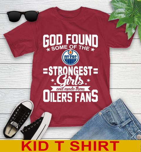 Edmonton Oilers NHL Football God Found Some Of The Strongest Girls Adoring Fans Youth T-Shirt 12