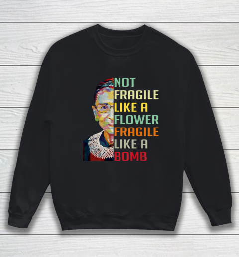 Notorious RBG Shirt Women Not Fragile Like A Flower Fragile Like A Bomb Ruth Bader Ginsburg Sweatshirt