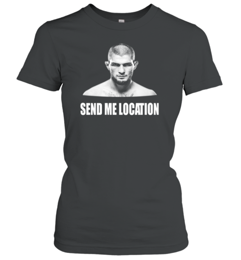 Khabib Send Me Location Women's T-Shirt