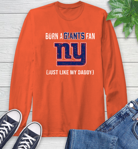NFL New York Giants Football Loyal Fan Just Like My Daddy Shirt Long Sleeve T-Shirt 4