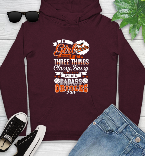 Baltimore Orioles MLB Baseball A Girl Should Be Three Things Classy Sassy And A Be Badass Fan Youth Hoodie 7