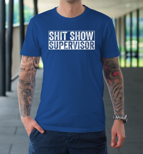 Cool Shit Show Supervisor Hilarious Vintage For Adults T-Shirt 7