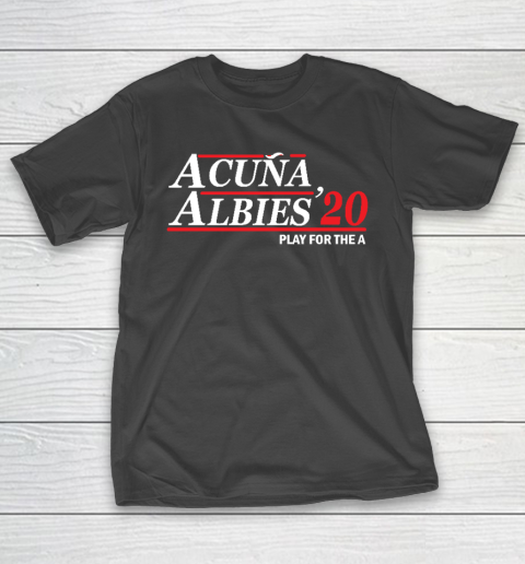 Albies Acuna  Shirt 20 Play For the A T-Shirt