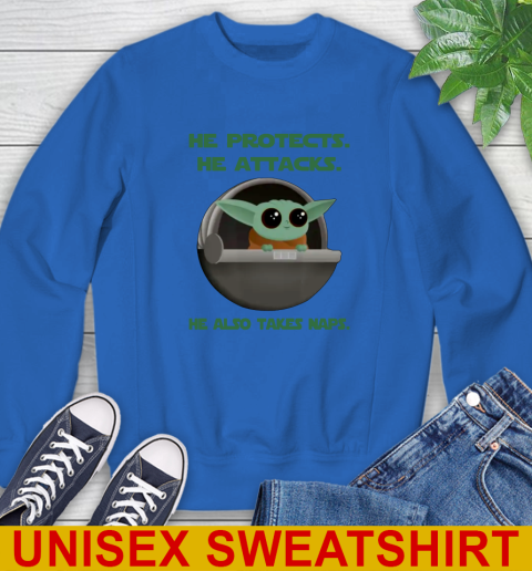 He Protects He Attacks He Also Takes Naps Baby Yoda Star Wars Shirts Sweatshirt 8