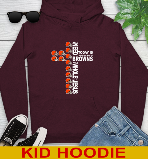 NFL All I Need Today Is A Little Bit Of Cleveland Browns Cross Shirt Youth Hoodie 7