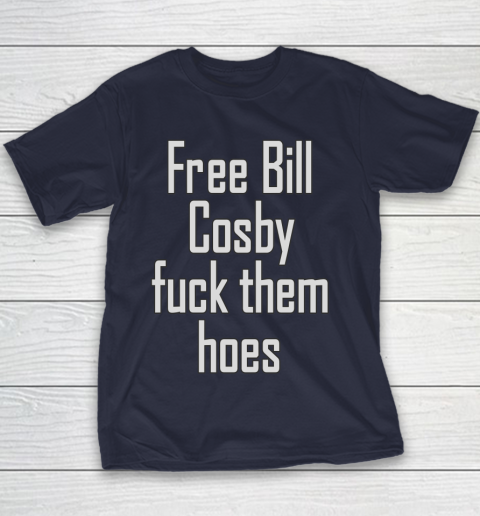 Free Bill Cosby Fuck Them Hoes Youth T-Shirt 2