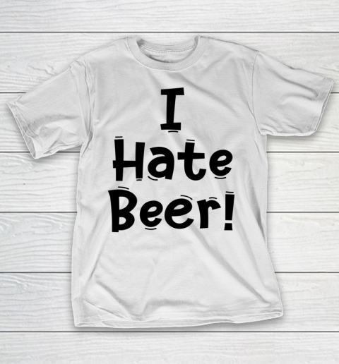 Funny White Lie Quotes I Hate Beer T-Shirt
