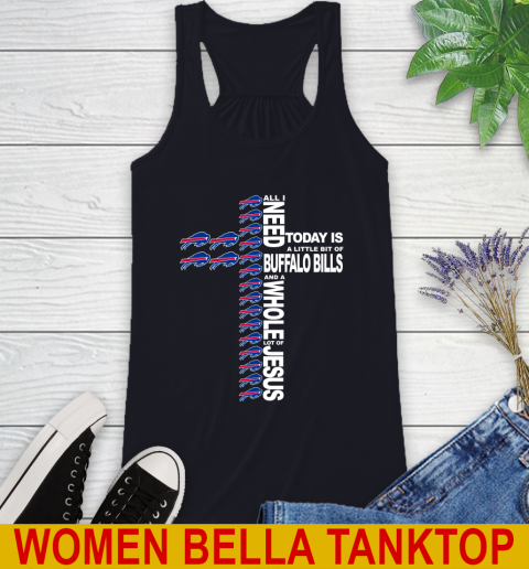 NFL All I Need Today Is A Little Bit Of Buffalo Bills Shirt Racerback Tank 8