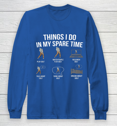 Mens 6 Things I Do In My Spare Time Funny Golf Player Novelty Long Sleeve T-Shirt 6