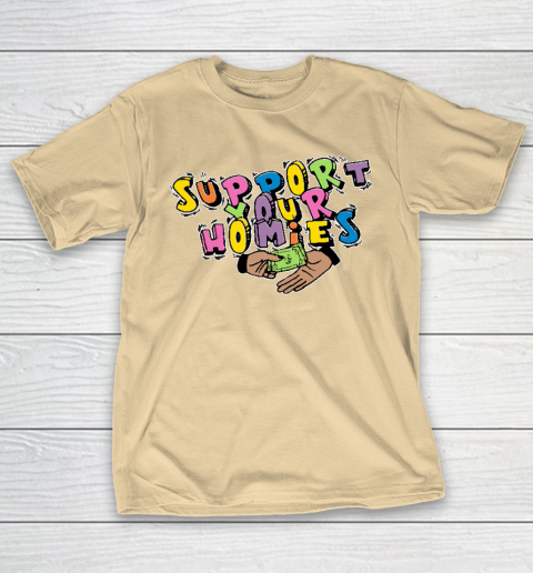 Support Your Homies T-Shirt 5