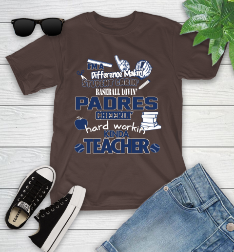 San Diego Padres MLB I'm A Difference Making Student Caring Baseball Loving Kinda Teacher Youth T-Shirt 7