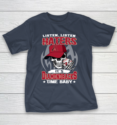 Listen Haters It is DIAMONDBACKS Time Baby MLB T-Shirt 3