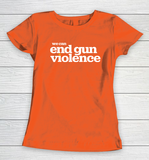 We Can End Gun Violence Women's T-Shirt