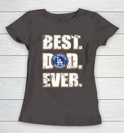 MLB Los Angeles Dodgers Baseball Best Dad Ever Family Shirt Women's T-Shirt 7