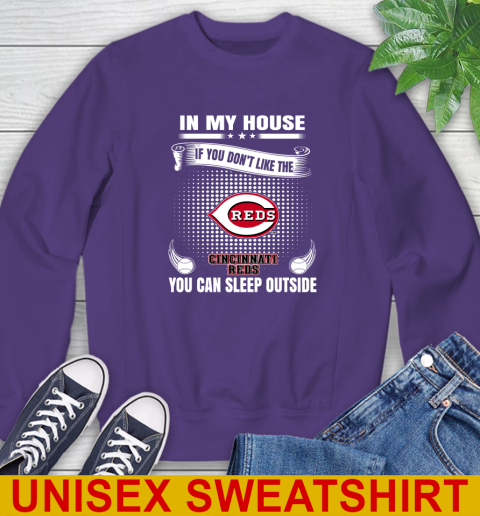 Cincinnati Reds MLB Baseball In My House If You Don't Like The Reds You Can Sleep Outside Shirt Sweatshirt 4