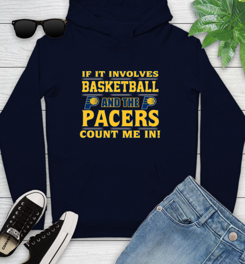 NBA If It Involves Basketball And Indiana Pacers Count Me In Sports Youth Hoodie 4