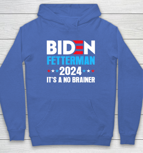 Biden Fetterman 2024 It's a No Brainer Political Hoodie 5