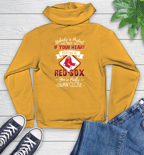 MLB Baseball Boston Red Sox Nobody Is Perfect But If Your Heart Belongs To Red Sox You're Pretty Damn Close Shirt Youth Hoodie 2
