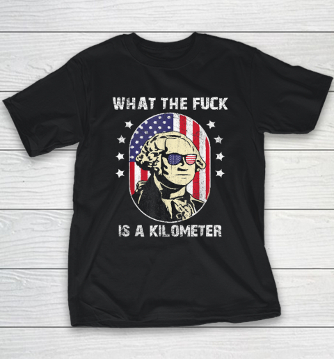 WTF What The Fuck Is A Kilometer George Washington Youth T-Shirt