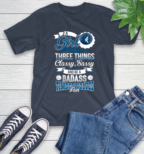 Minnesota Timberwolves NBA A Girl Should Be Three Things Classy Sassy And A Be Badass Fan T-Shirt 3