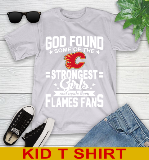 Calgary Flames NHL Football God Found Some Of The Strongest Girls Adoring Fans Youth T-Shirt 4
