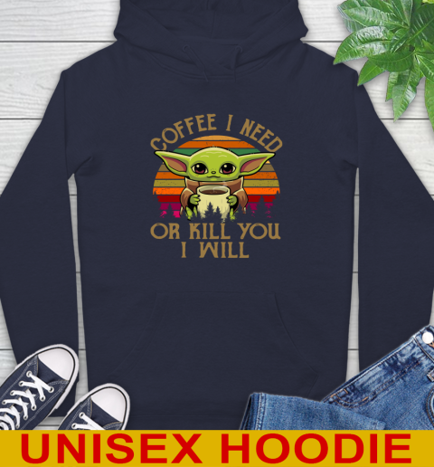 Coffee I Need Or Kill You I Will Baby Yoda Star Wars Vintage Shirts Hoodie 3