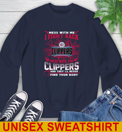 NBA Basketball LA Clippers Mess With Me I Fight Back Mess With My Team And They'll Never Find Your Body Shirt Sweatshirt 2