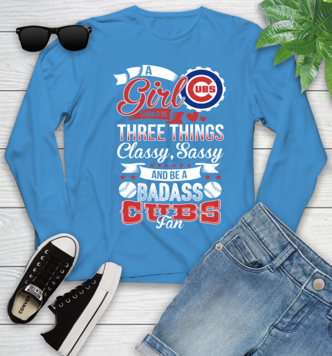 Chicago Cubs MLB Baseball A Girl Should Be Three Things Classy Sassy And A Be Badass Fan Youth Long Sleeve 8