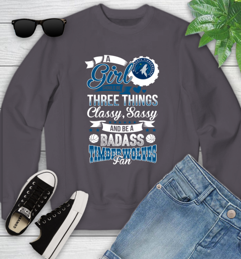 Minnesota Timberwolves NBA A Girl Should Be Three Things Classy Sassy And A Be Badass Fan Youth Sweatshirt 5