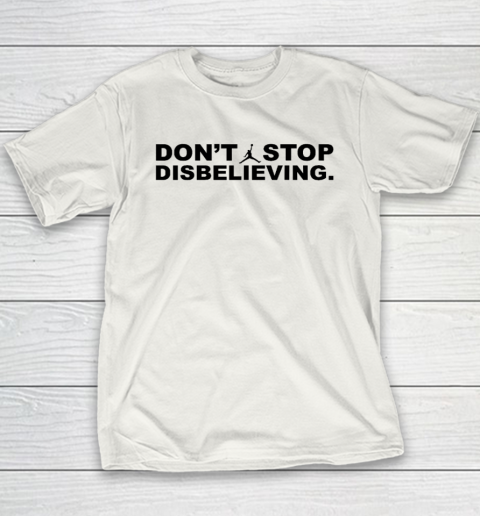 Don't Stop Disbelieving Youth T-Shirt