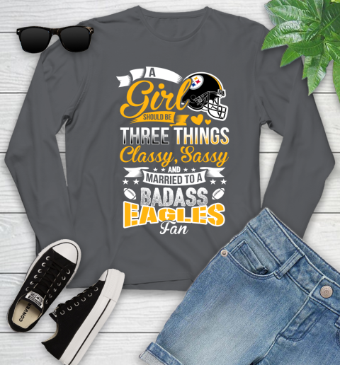 Pittsburgh Steelers NFL Football A Girl Should Be Three Things Classy Sassy And A Be Badass Fan Youth Long Sleeve 9