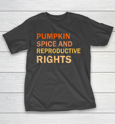 Pumpkin Spice And Reproductive Rights Fall Feminist Choice T-Shirt