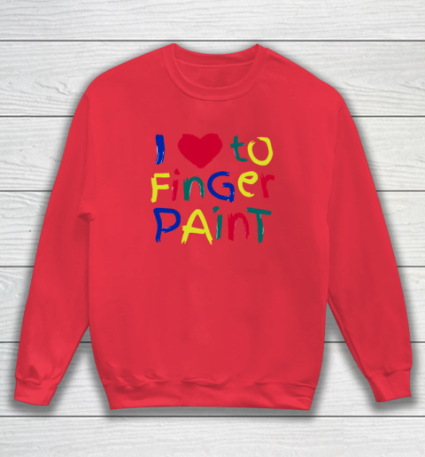 I Heart Love To Finger Paint I'm Paint Cute Couple Valentine Sweatshirt 6